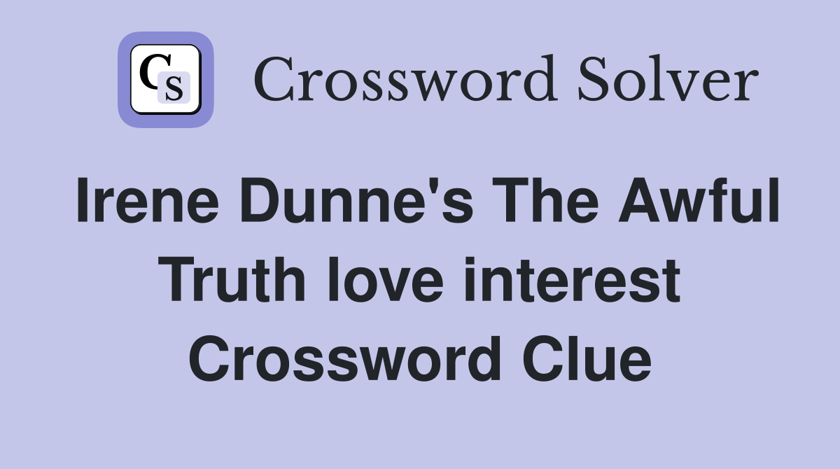 Irene Dunne's The Awful Truth love interest Crossword Clue