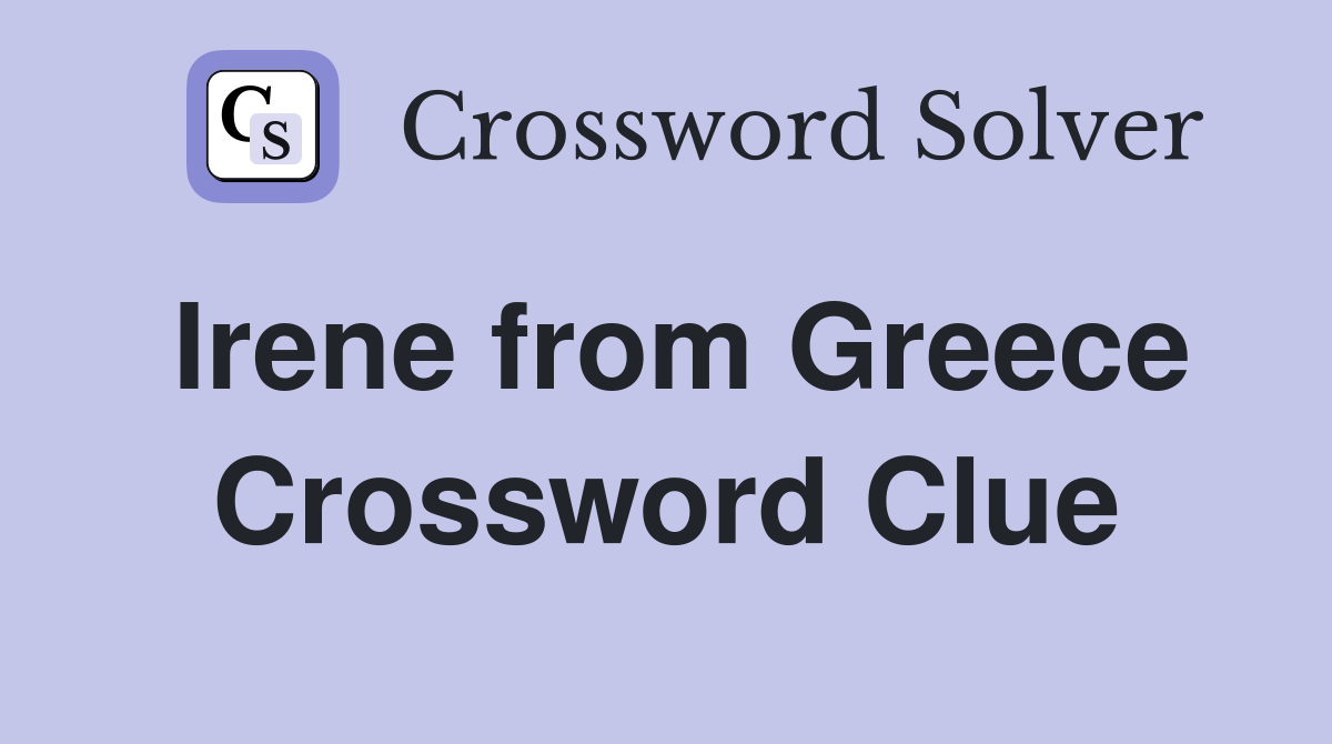 Irene from Greece Crossword Clue