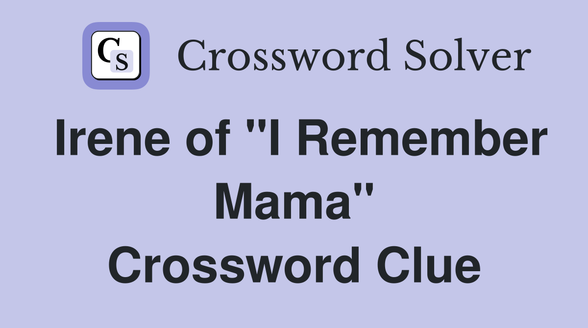 Irene of "I Remember Mama" Crossword Clue