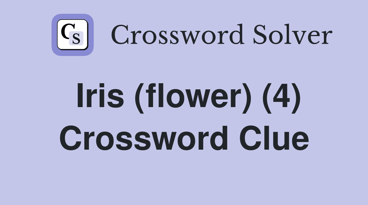 Iris (flower) (4) Crossword Clue