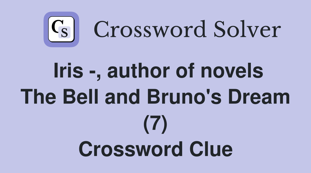 Iris -, author of novels The Bell and Bruno's Dream (7) Crossword Clue