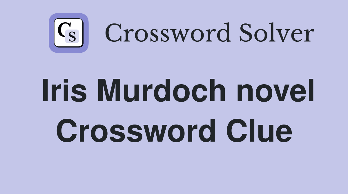 Iris Murdoch novel Crossword Clue