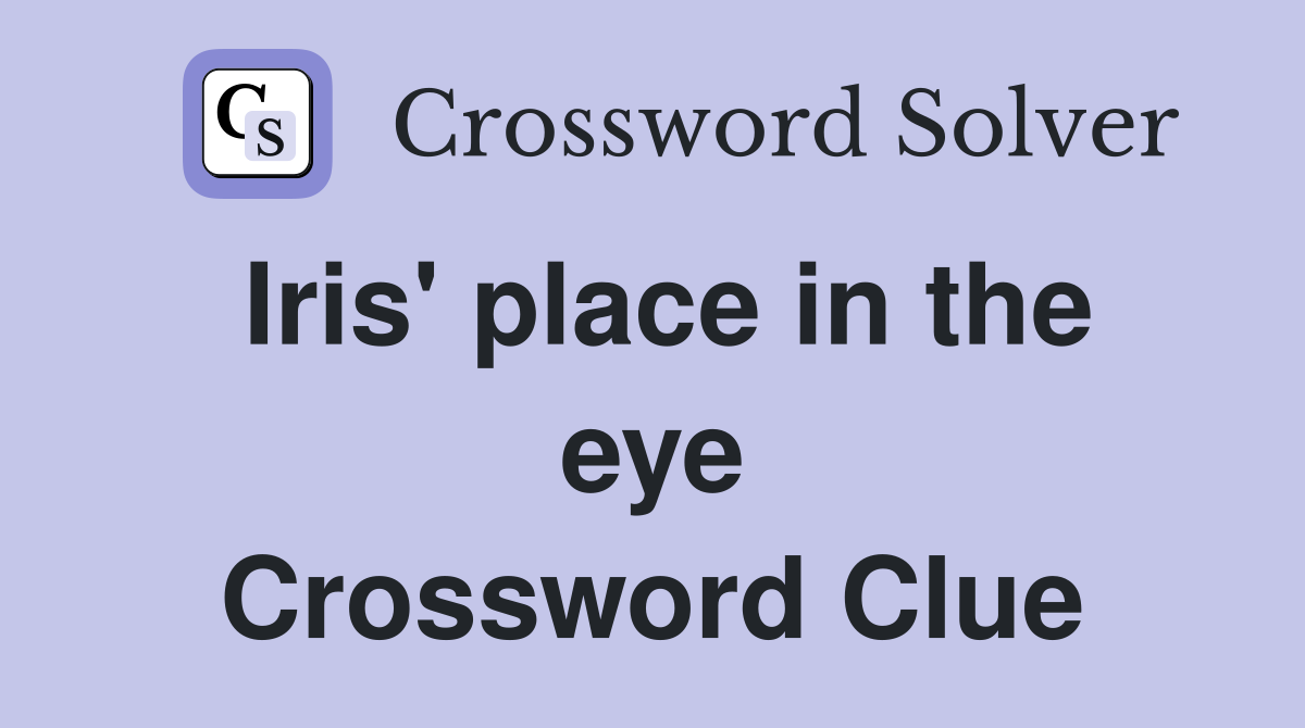 Iris' place in the eye Crossword Clue