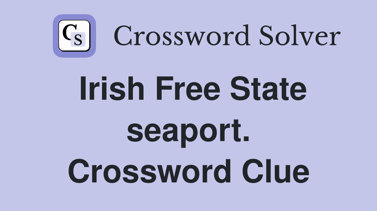 Irish Free State seaport. Crossword Clue