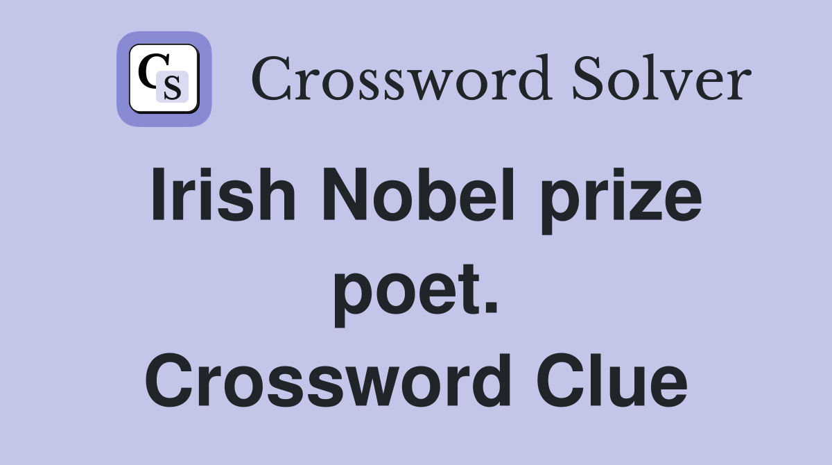 Irish Nobel prize poet. Crossword Clue