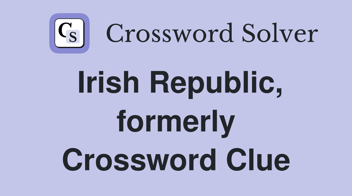 Irish Republic, formerly Crossword Clue