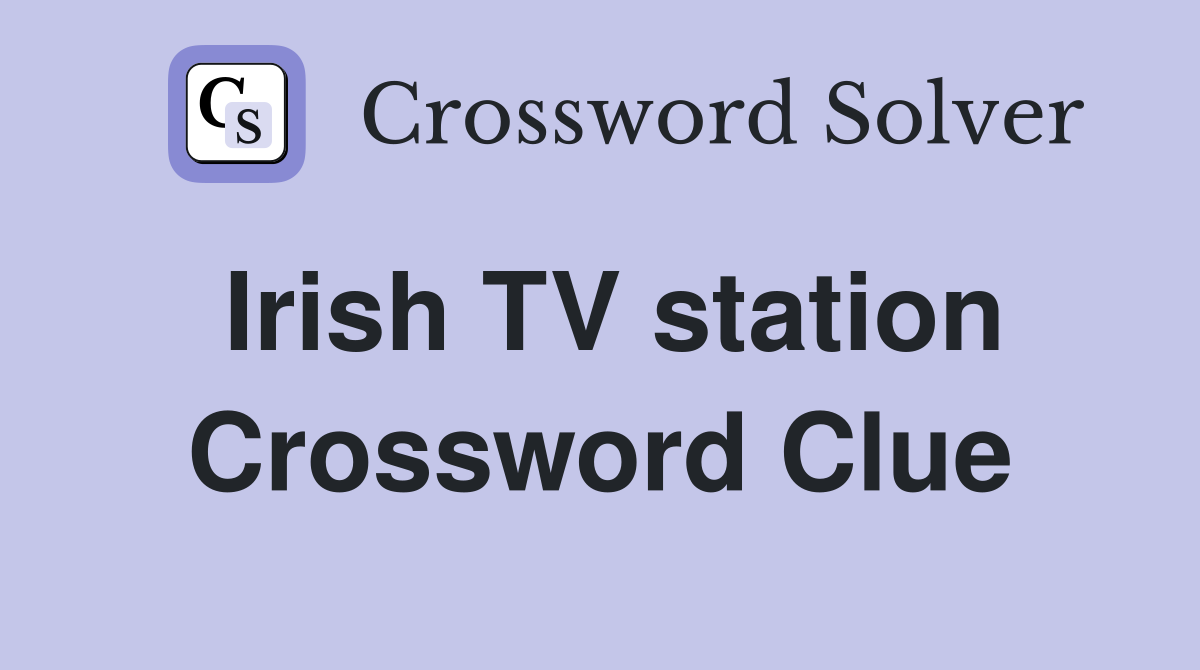 Irish TV station Crossword Clue
