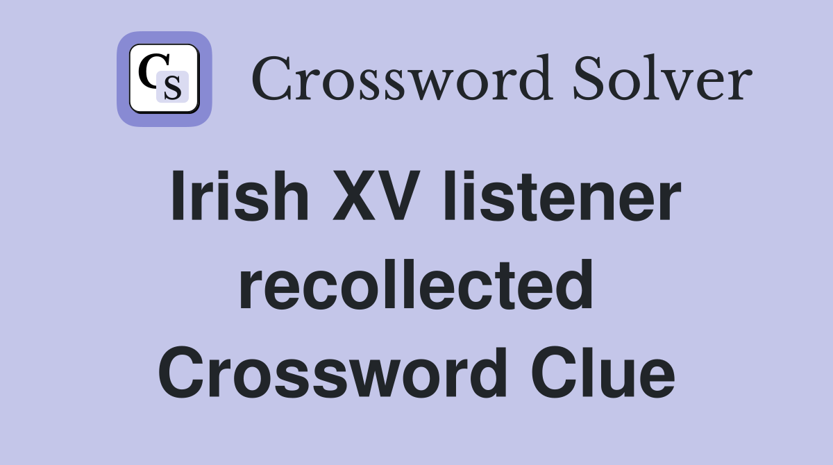 Irish XV listener recollected Crossword Clue