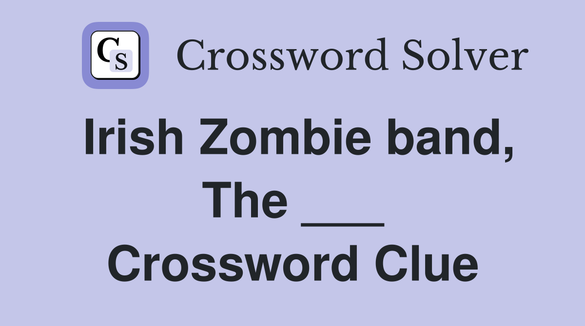 Irish Zombie band, The ___ Crossword Clue