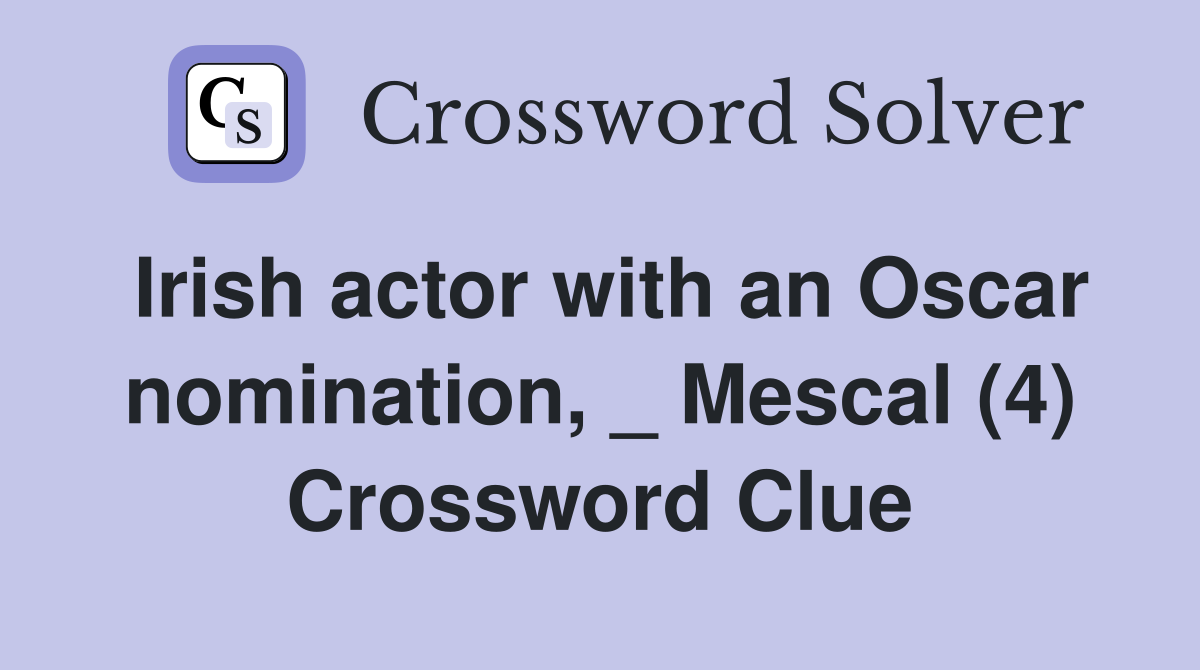 Irish actor with an Oscar nomination, _ Mescal (4) Crossword Clue