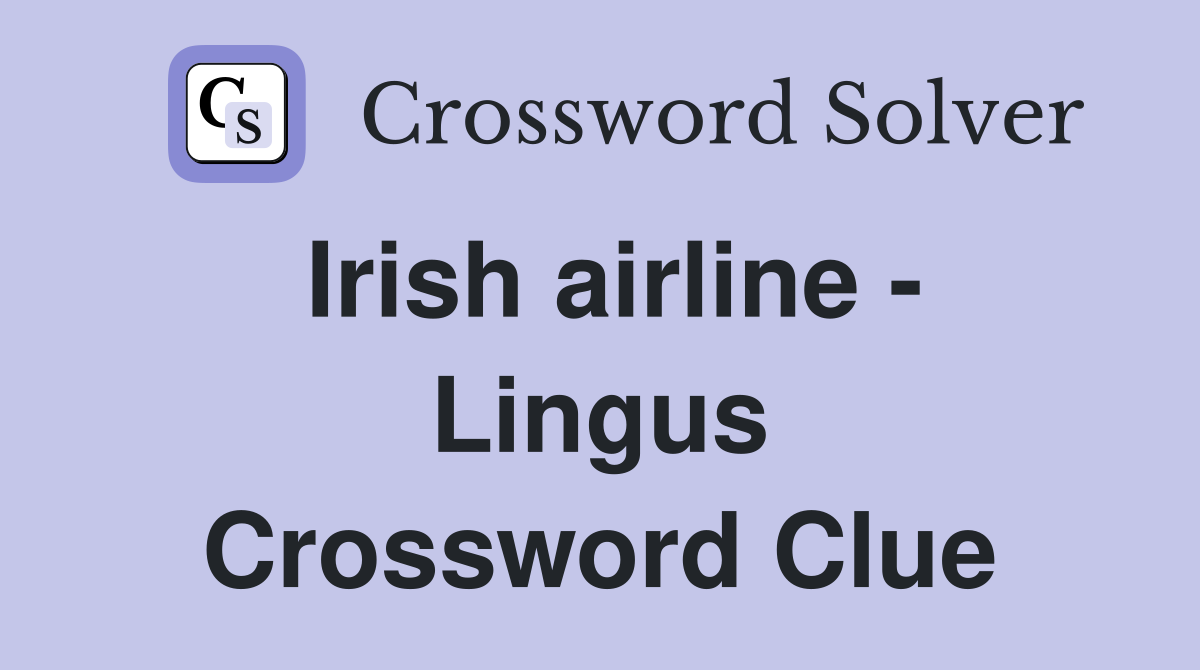 Irish airline - Lingus Crossword Clue