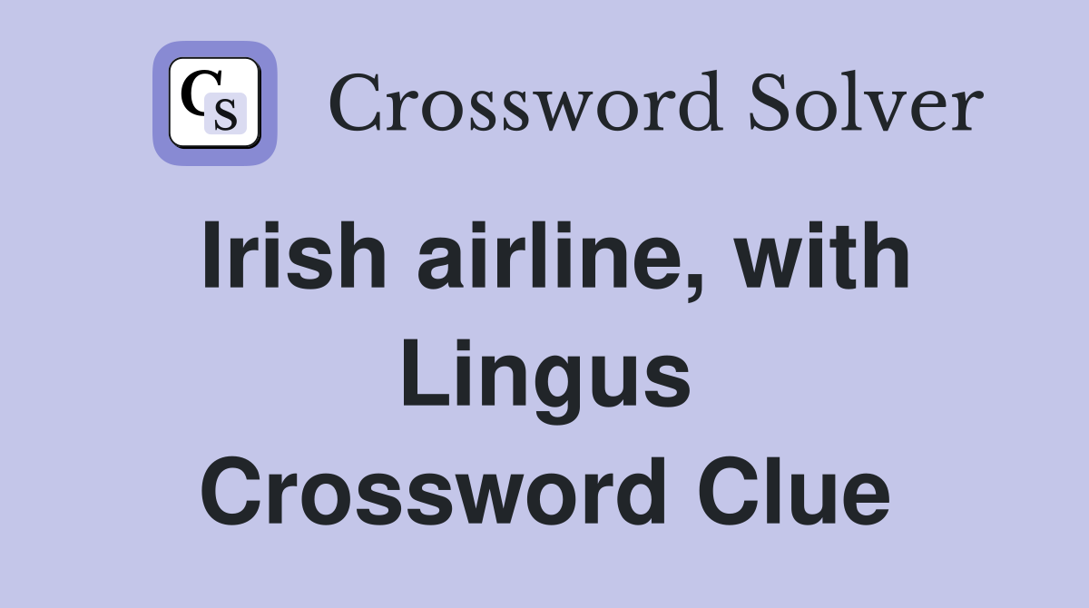 Irish airline, with Lingus Crossword Clue