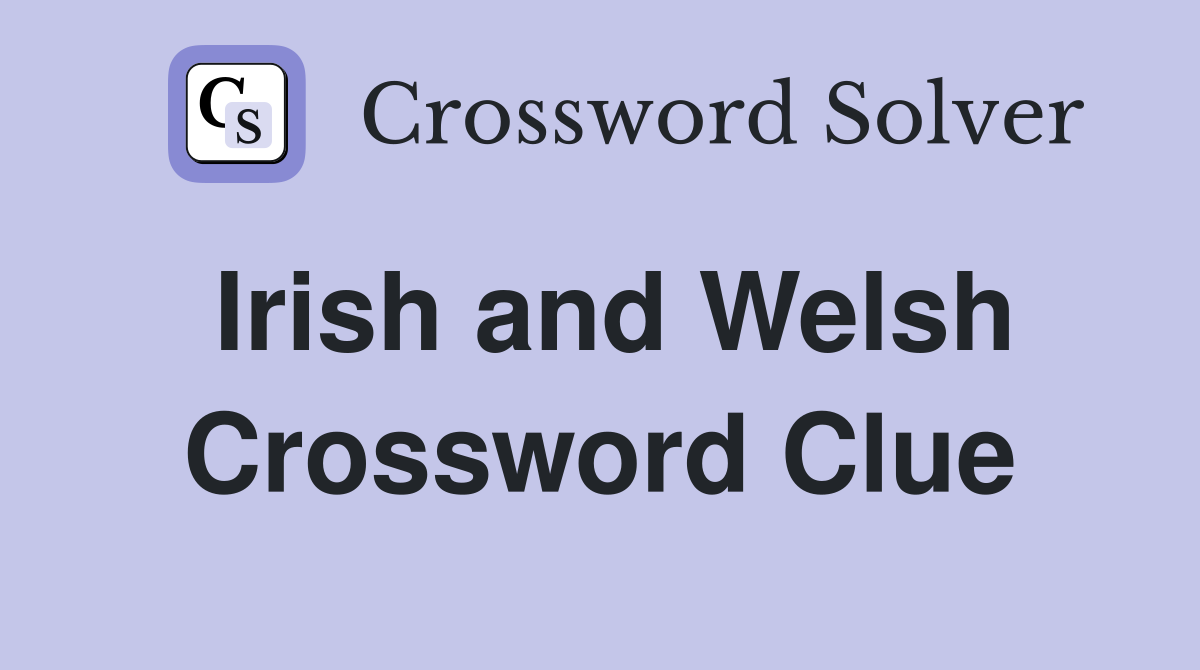 Irish and Welsh Crossword Clue