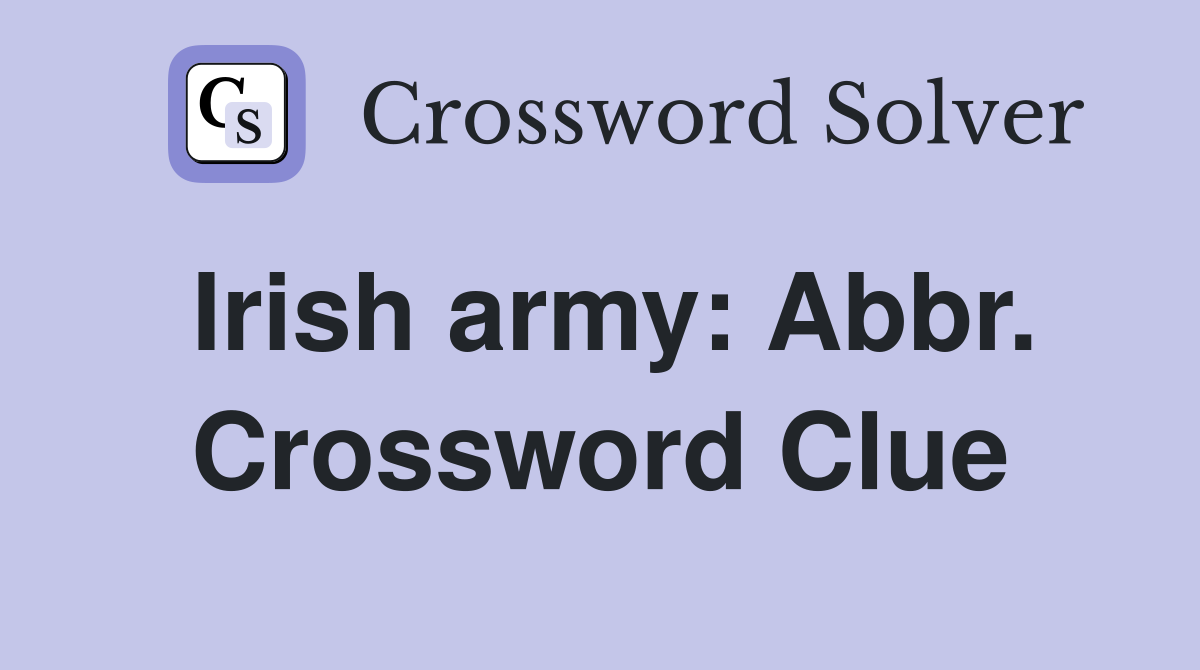 Irish army: Abbr. Crossword Clue