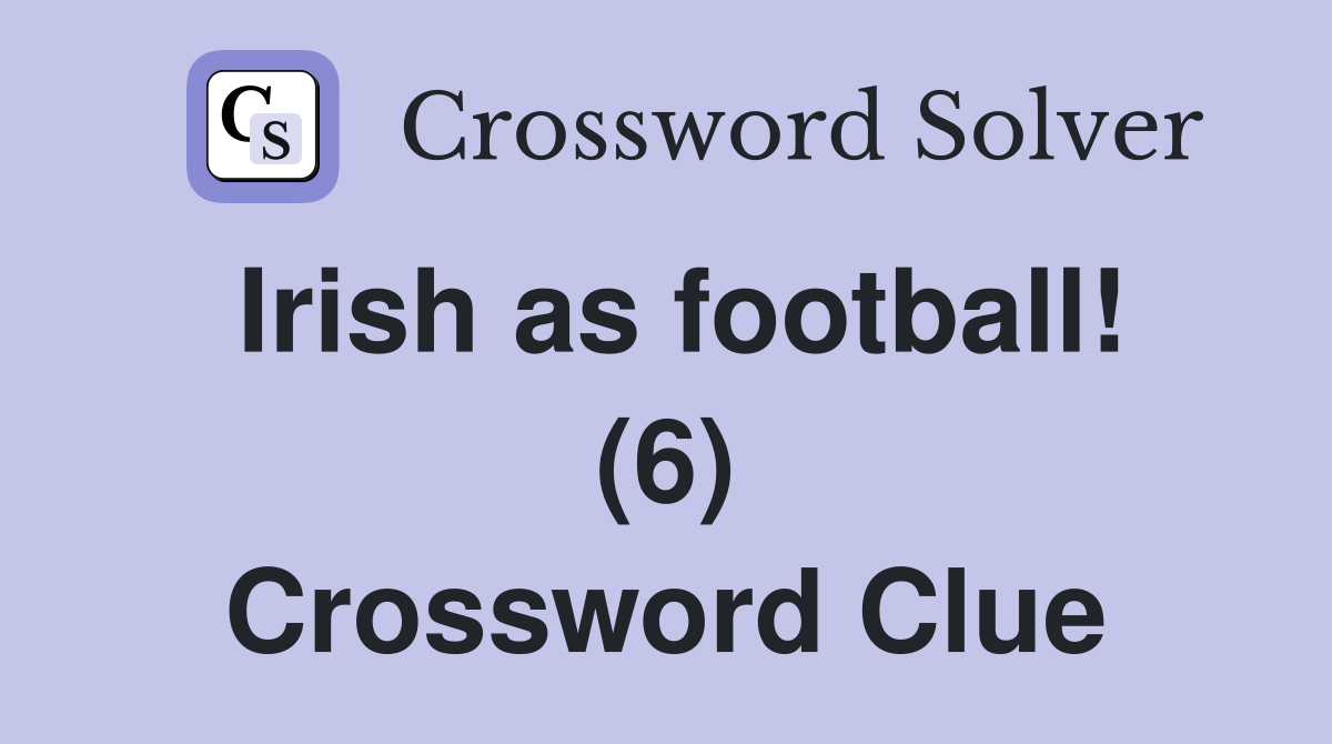 Irish as football! (6) Crossword Clue