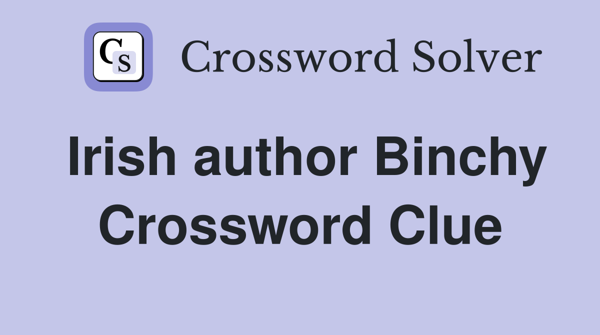 Irish author Binchy Crossword Clue