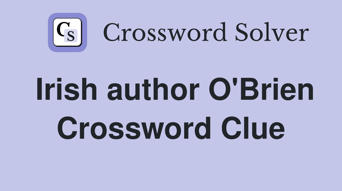 Irish author O'Brien Crossword Clue