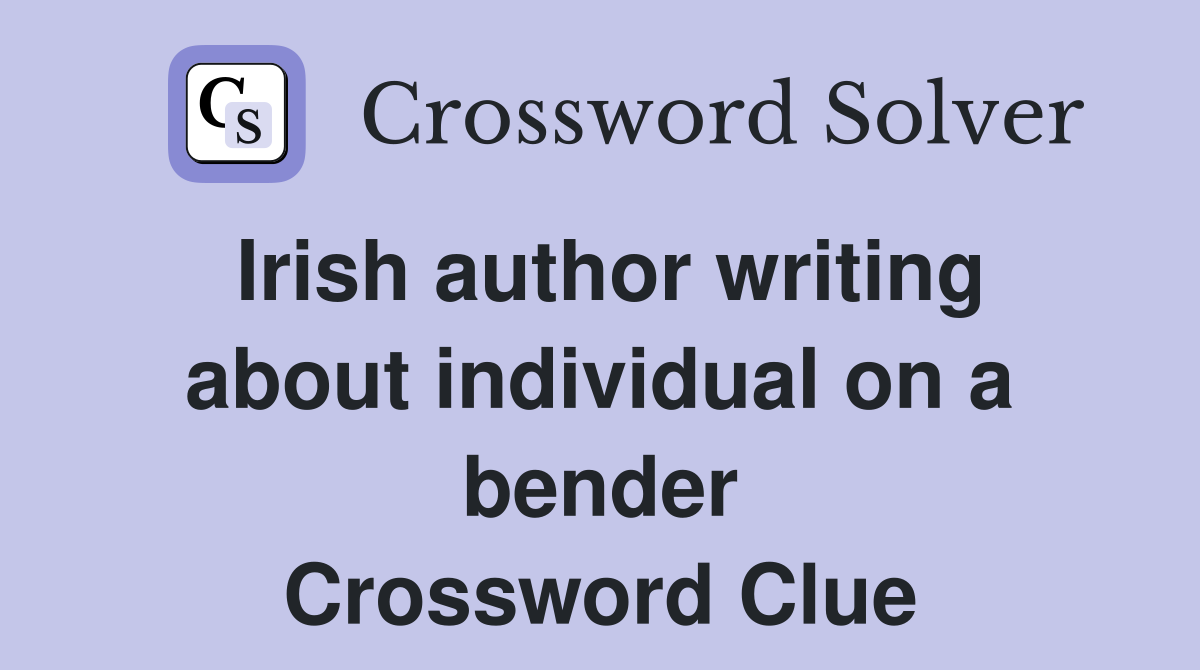 Irish author writing about individual on a bender Crossword Clue