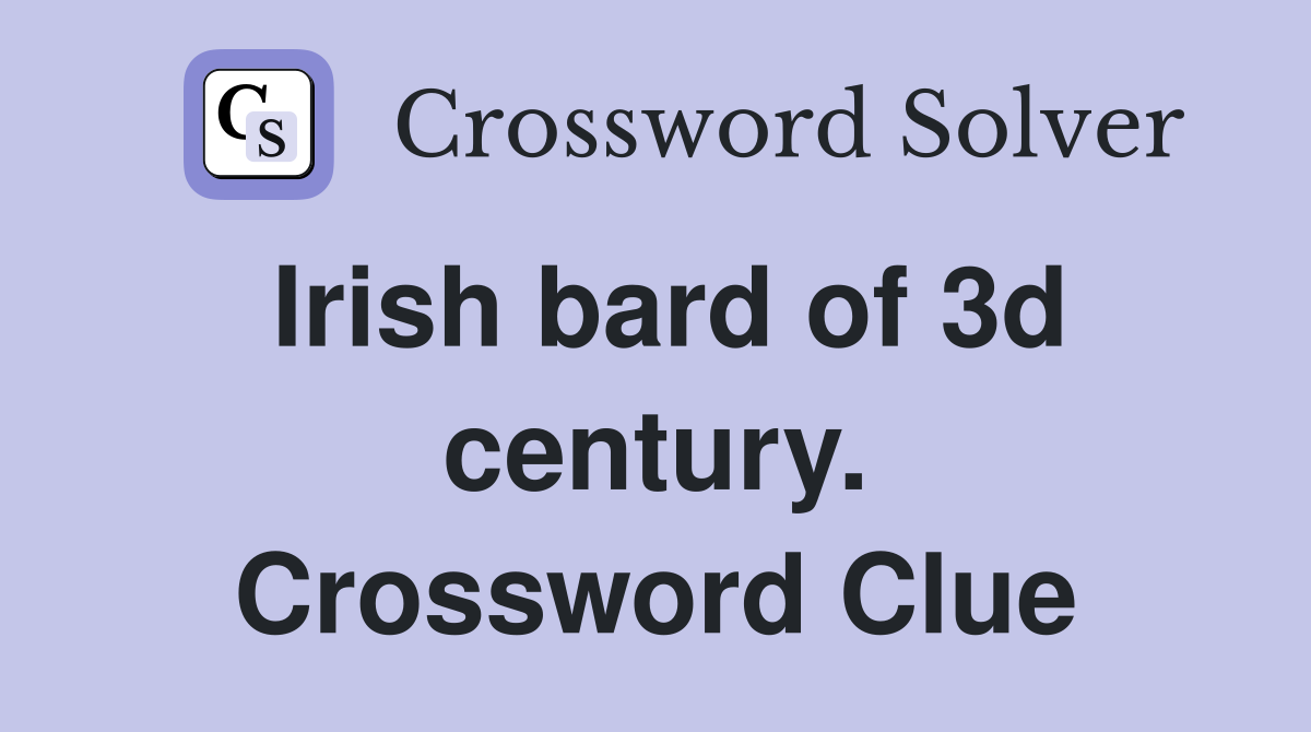 Irish bard of 3d century. Crossword Clue