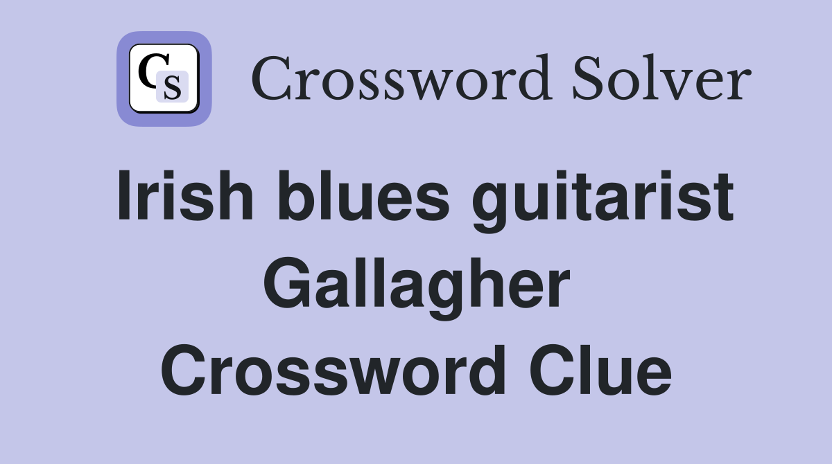 Irish blues guitarist Gallagher Crossword Clue