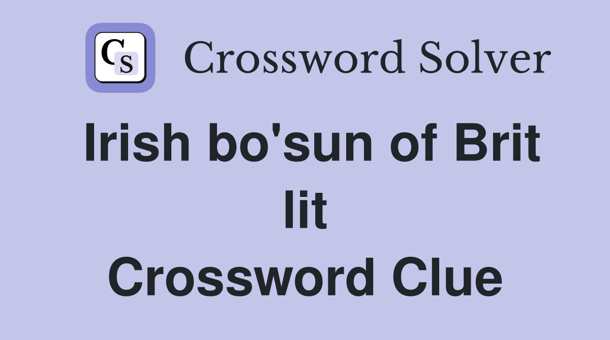 Irish bo'sun of Brit lit Crossword Clue