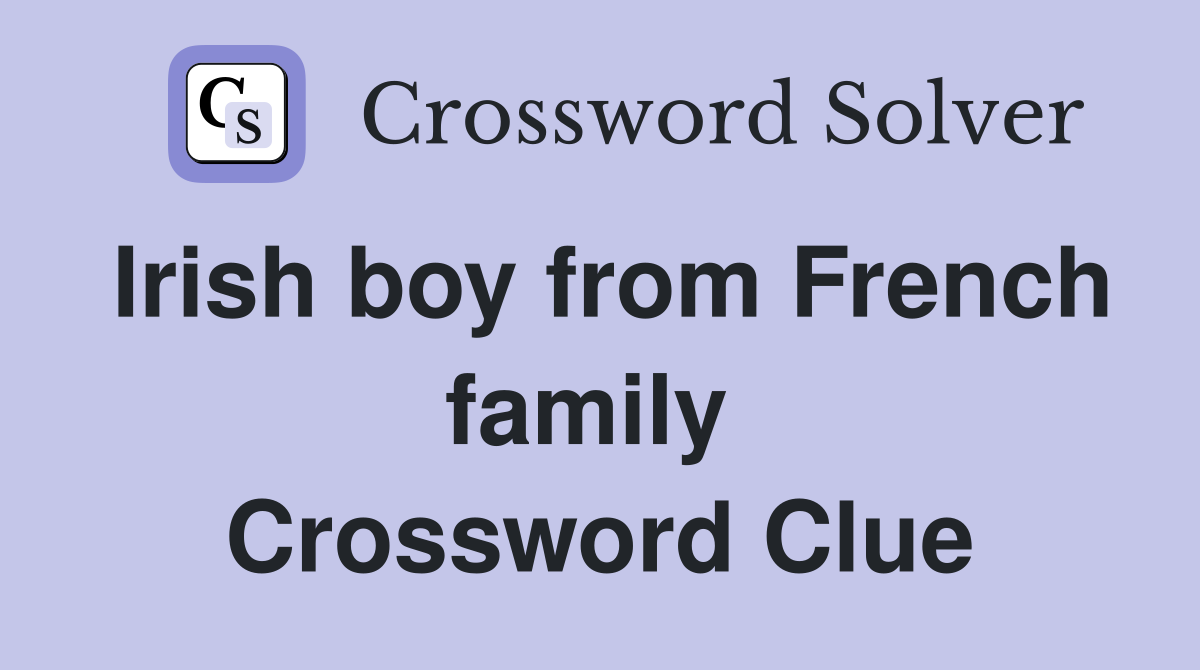 Irish boy from French family  Crossword Clue