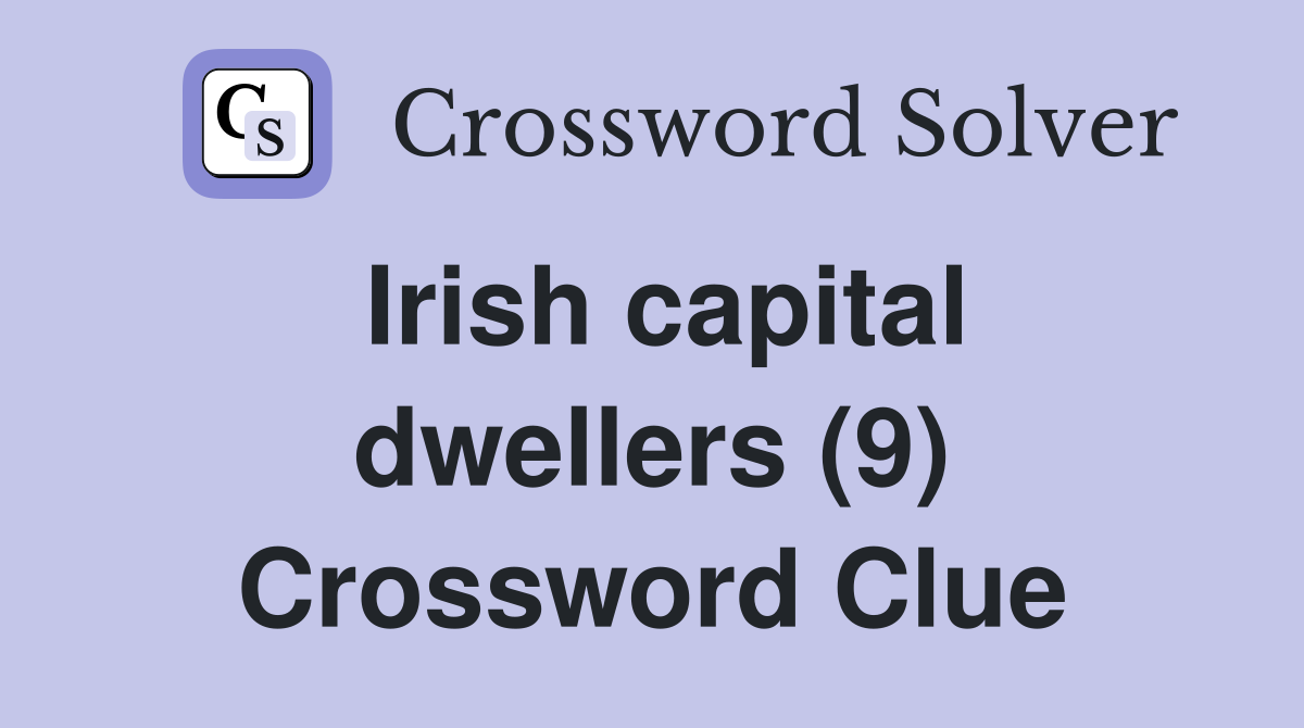 Irish capital dwellers (9) Crossword Clue
