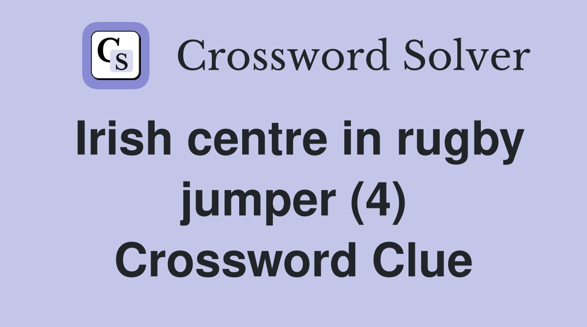 Irish centre in rugby jumper (4) Crossword Clue