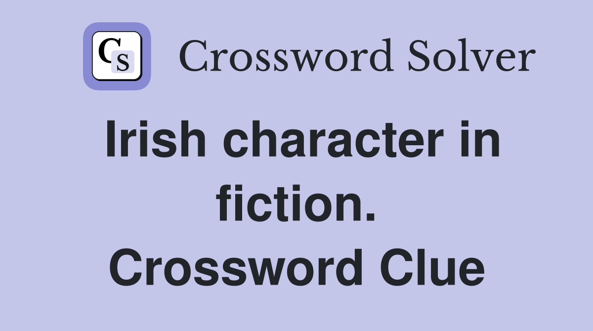 Irish character in fiction. Crossword Clue