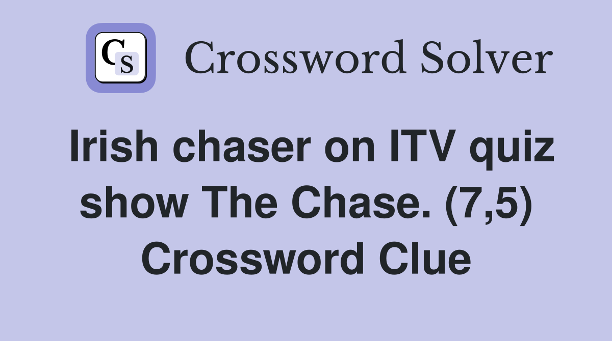 Irish chaser on ITV quiz show The Chase. (7,5) - Crossword Clue Answers ...