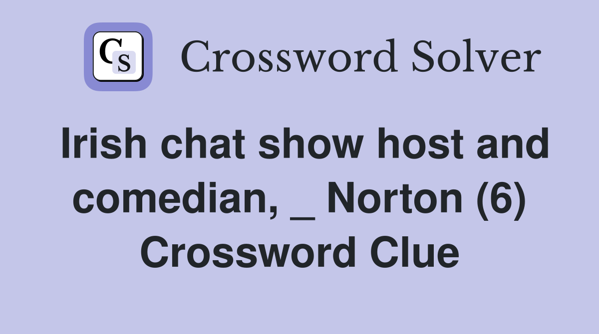 Irish chat show host and comedian, _ Norton (6) Crossword Clue