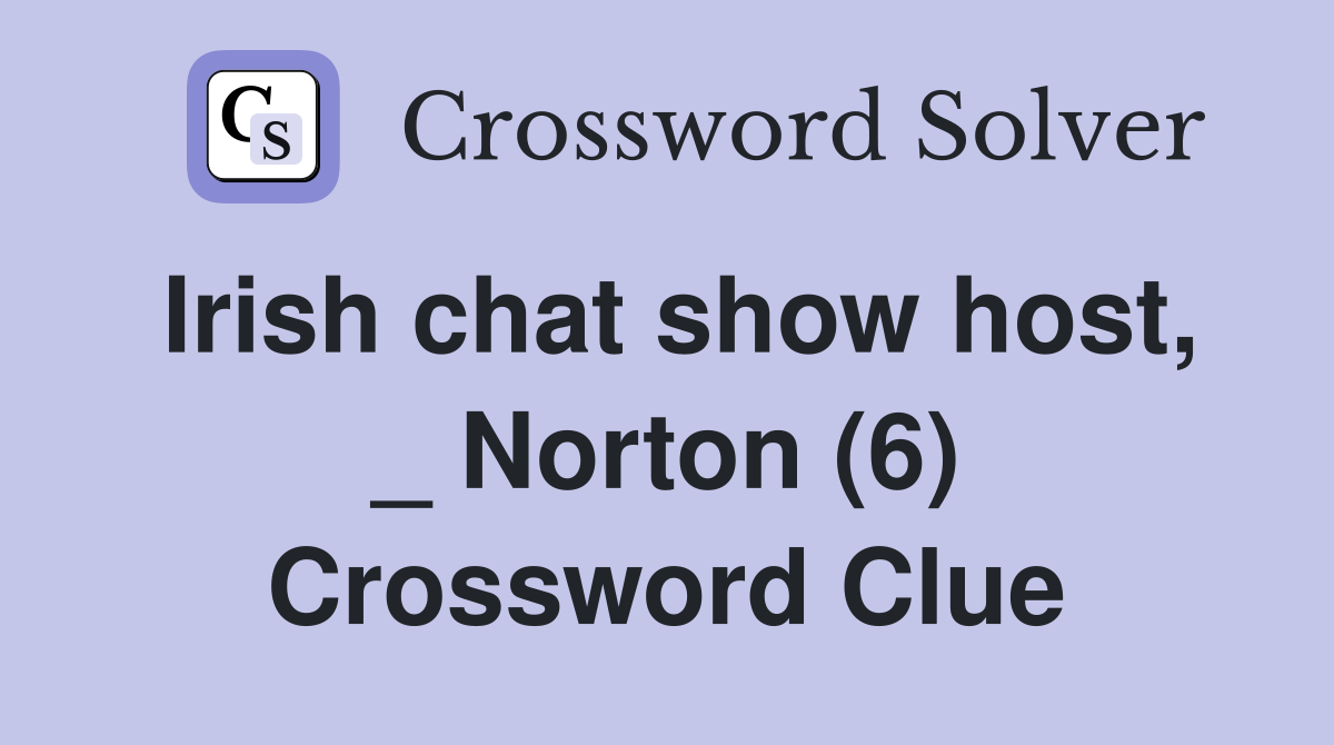 Irish chat show host, _ Norton (6) Crossword Clue