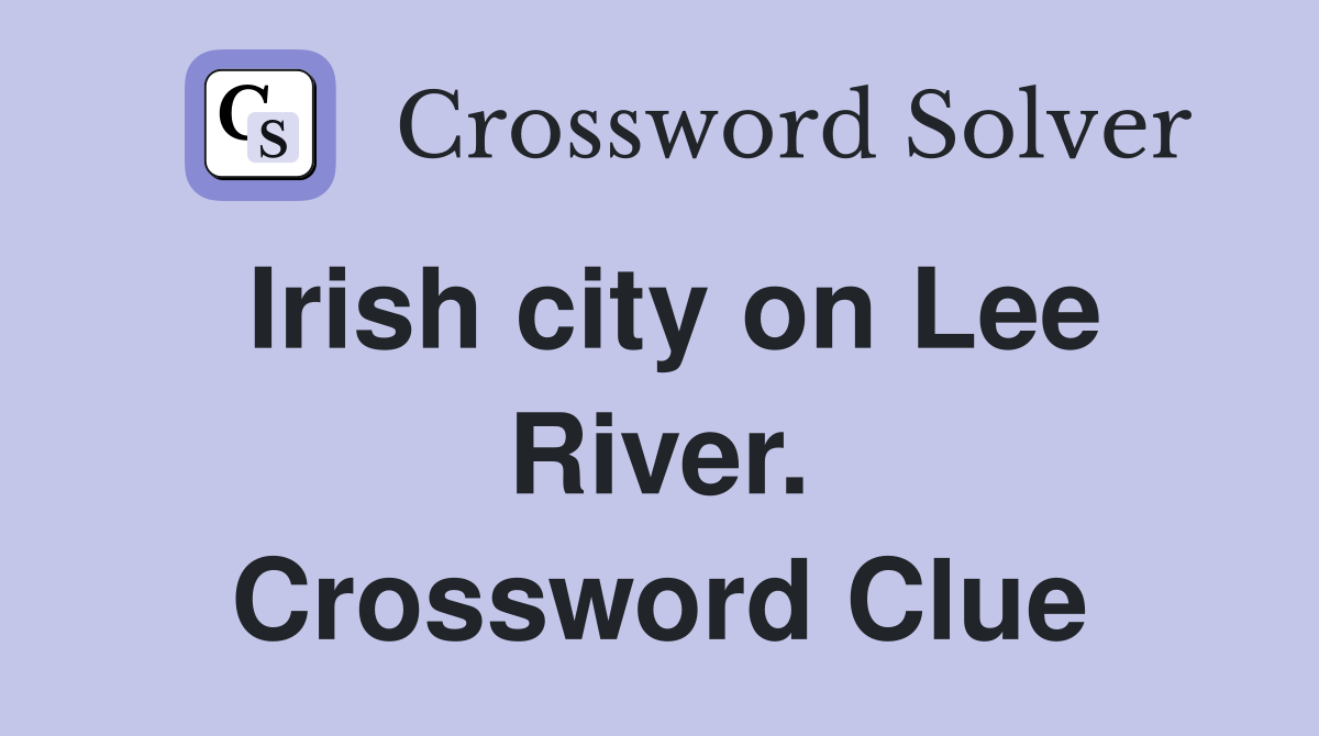 Irish city on Lee River. Crossword Clue