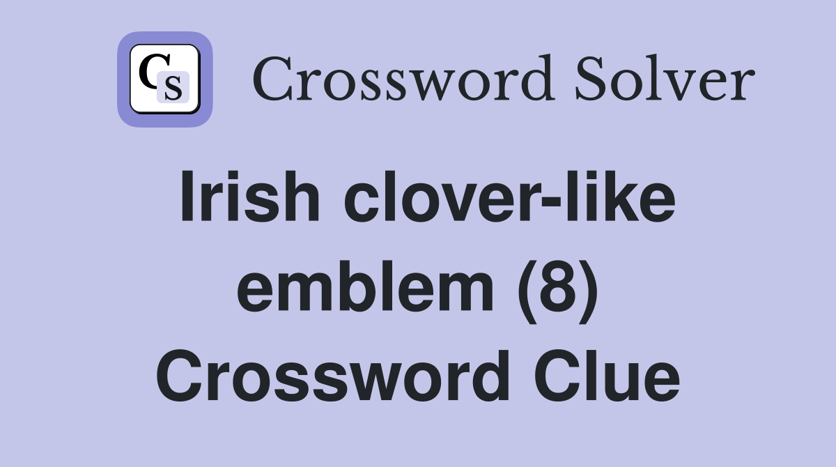 Irish clover-like emblem (8) Crossword Clue