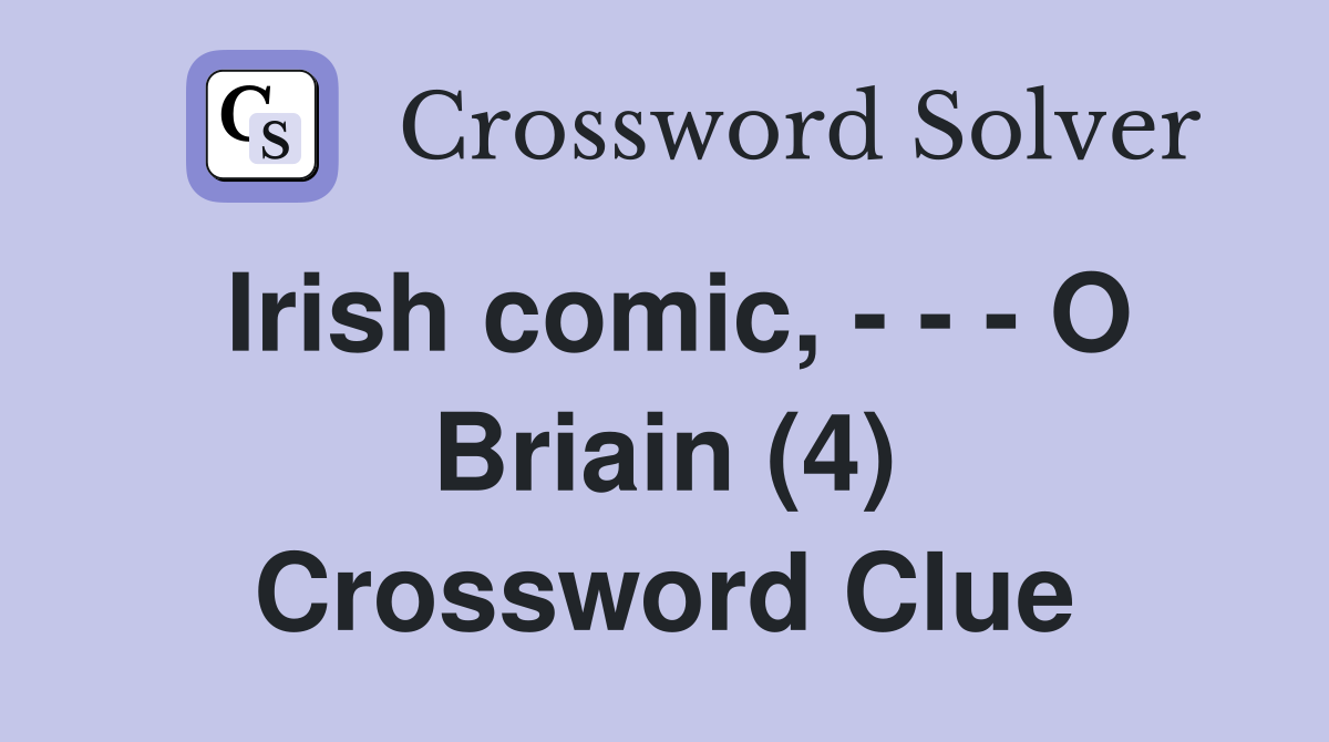 Irish comic, - - - O Briain (4) Crossword Clue