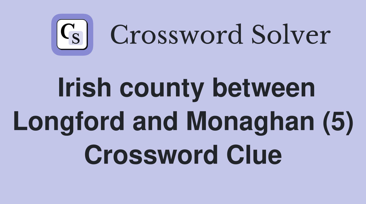 Irish county between Longford and Monaghan (5) Crossword Clue