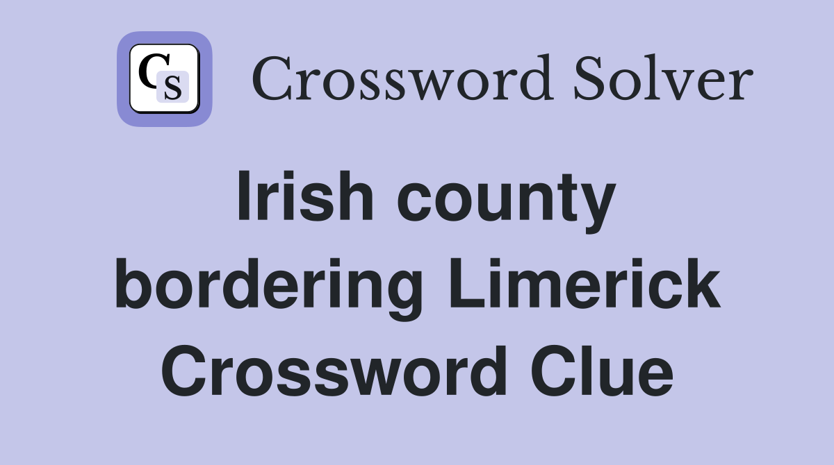 Irish county bordering Limerick Crossword Clue