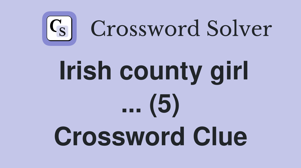 Irish county girl ... (5) Crossword Clue