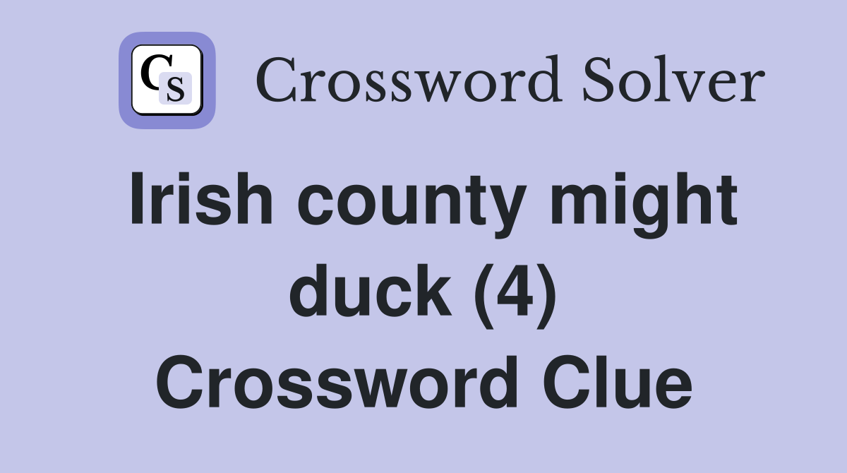 Irish county might duck (4) Crossword Clue