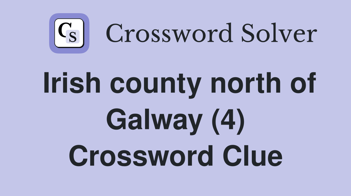 Irish county north of Galway (4) Crossword Clue
