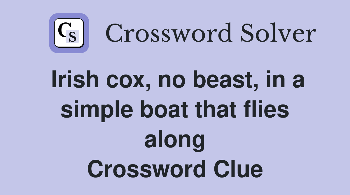 Irish cox, no beast, in a simple boat that flies along Crossword Clue