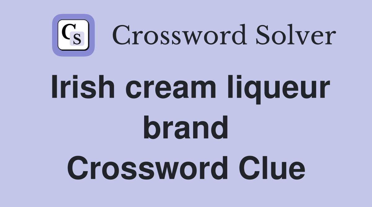 Irish cream liqueur brand Crossword Clue