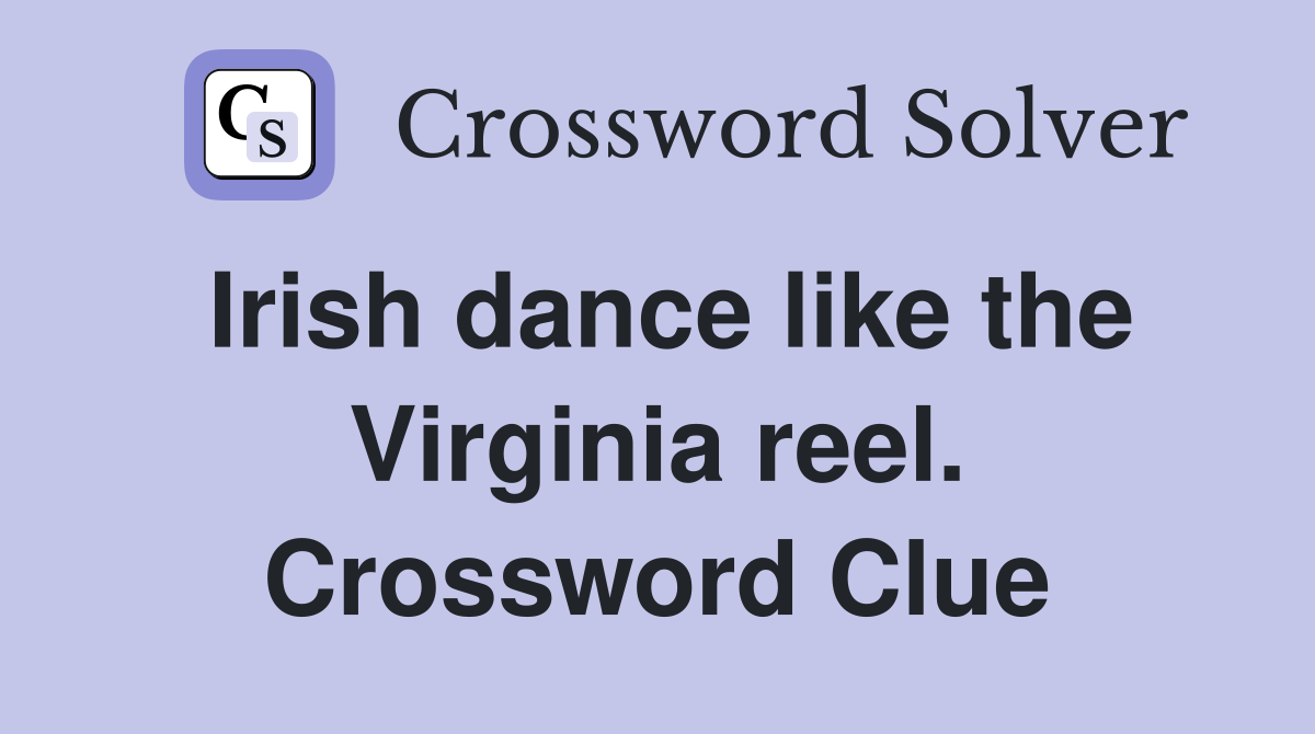 Irish dance like the Virginia reel. Crossword Clue