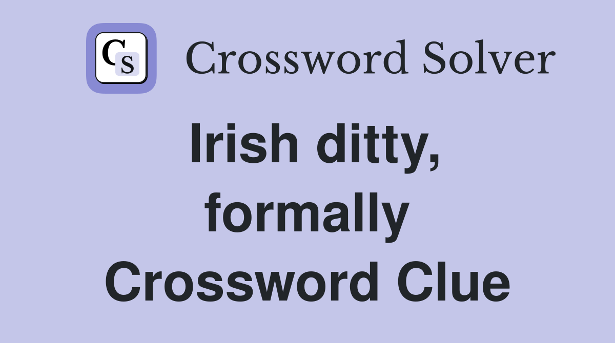 Irish ditty, formally Crossword Clue