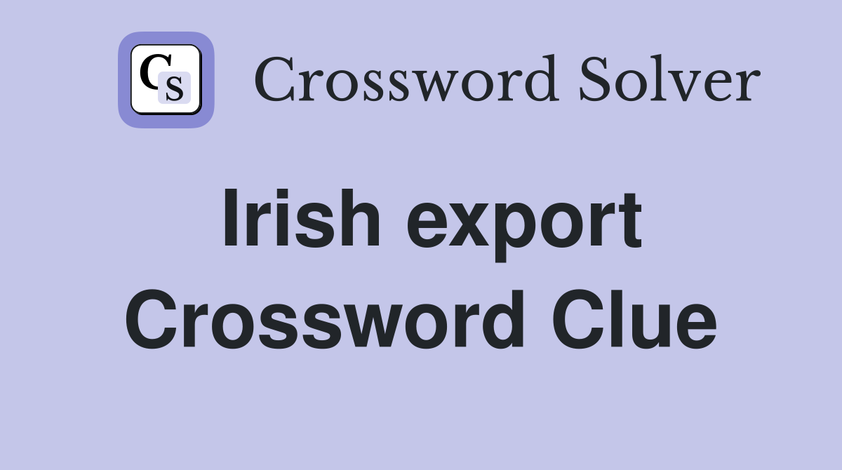 Irish export Crossword Clue