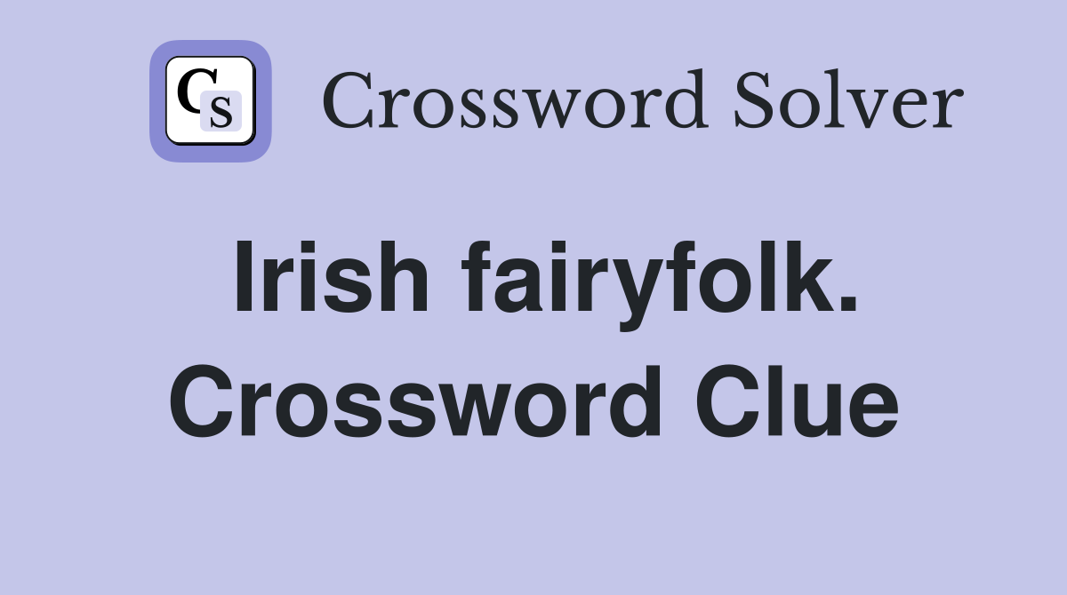Irish fairyfolk. Crossword Clue