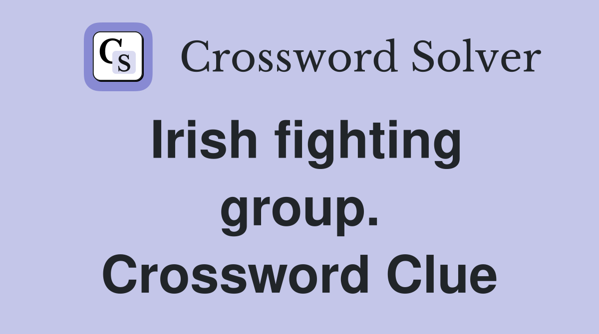 Irish fighting group. Crossword Clue