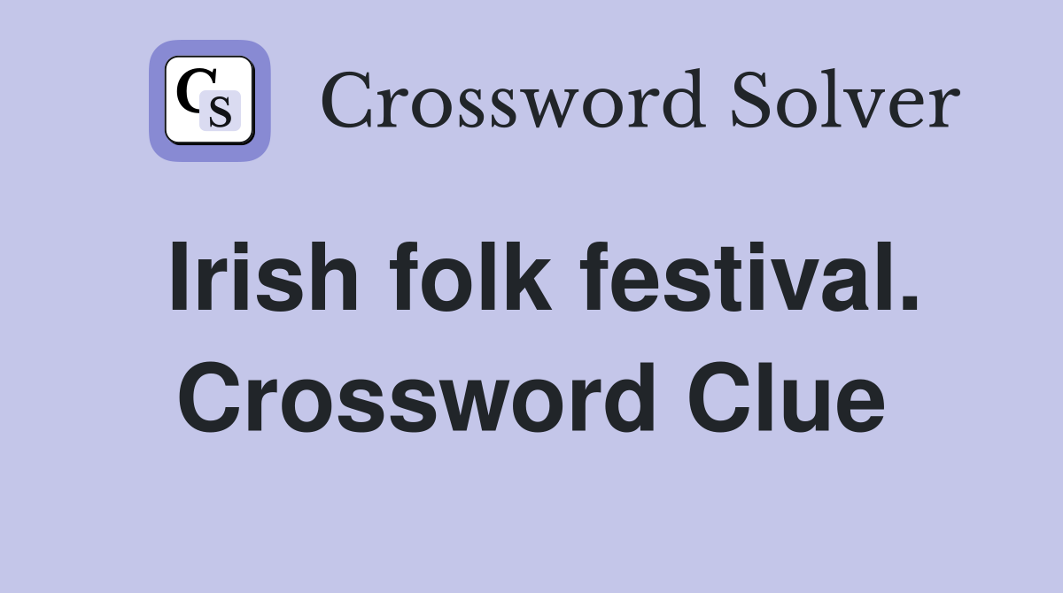 Irish folk festival. Crossword Clue