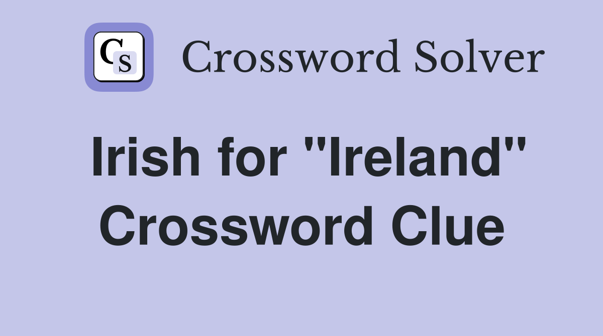 Irish for "Ireland" Crossword Clue