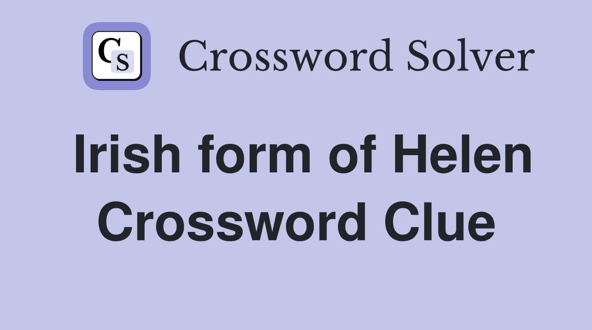 Irish form of Helen Crossword Clue